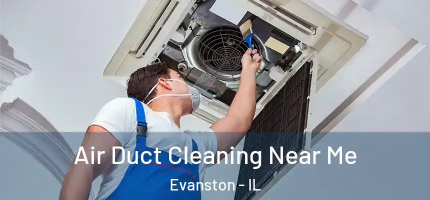 Air Duct Cleaning Near Me Evanston - IL