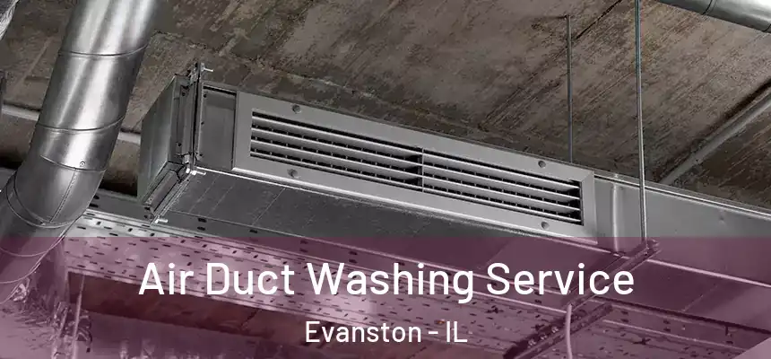 Air Duct Washing Service Evanston - IL