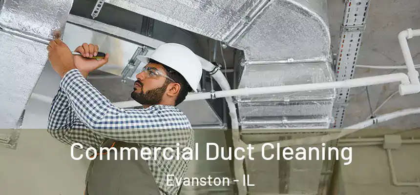 Commercial Duct Cleaning Evanston - IL