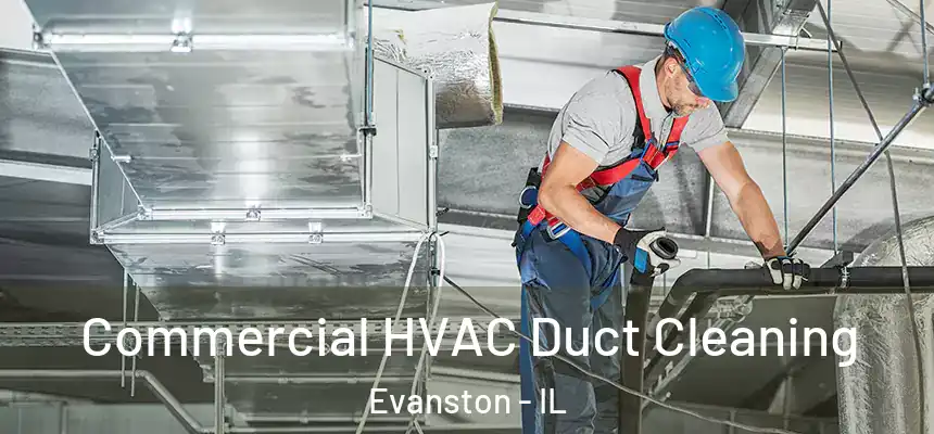 Commercial HVAC Duct Cleaning Evanston - IL