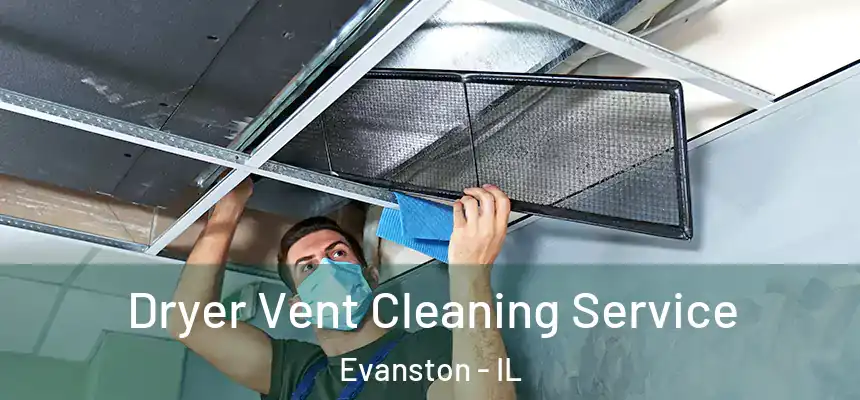 Dryer Vent Cleaning Service Evanston - IL