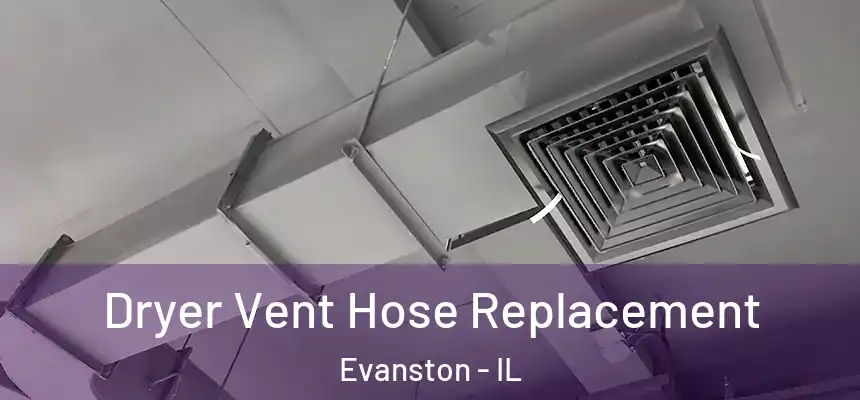 Dryer Vent Hose Replacement Evanston - IL