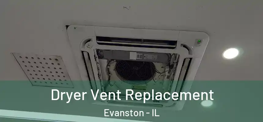 Dryer Vent Replacement Evanston - IL