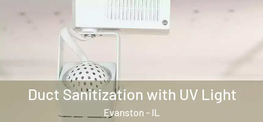 Duct Sanitization with UV Light Evanston - IL