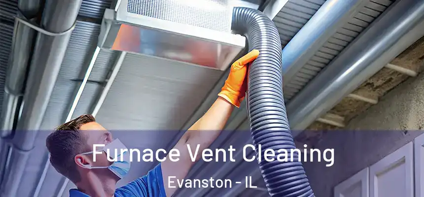 Furnace Vent Cleaning Evanston - IL