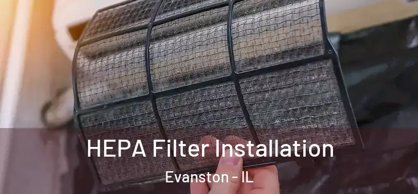 HEPA Filter Installation Evanston - IL
