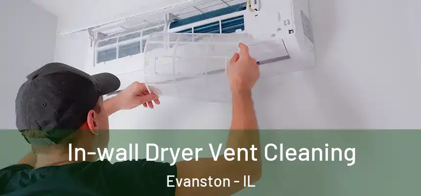 In-wall Dryer Vent Cleaning Evanston - IL