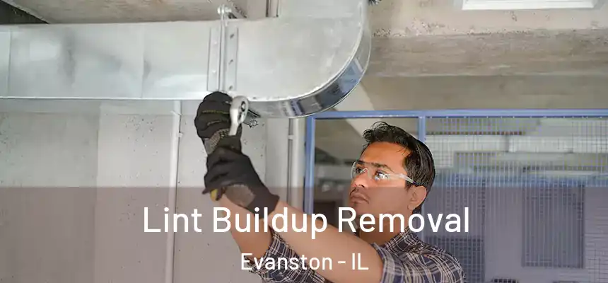 Lint Buildup Removal Evanston - IL