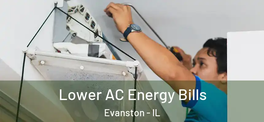 Lower AC Energy Bills Evanston - IL