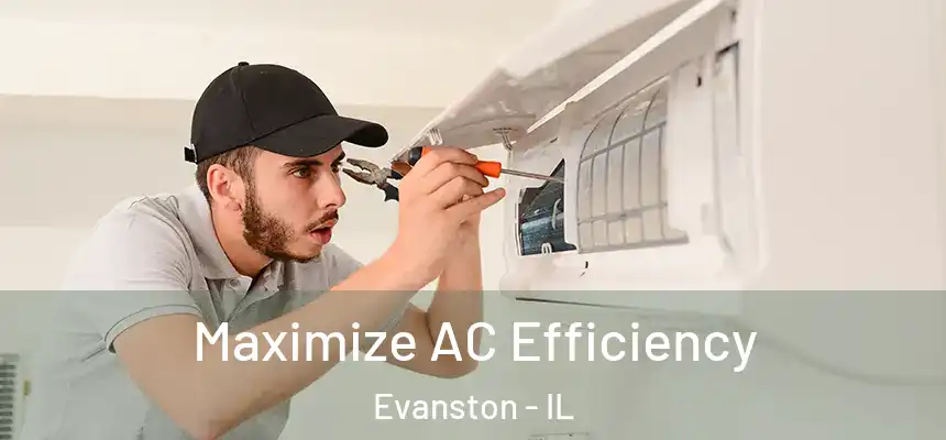Maximize AC Efficiency Evanston - IL