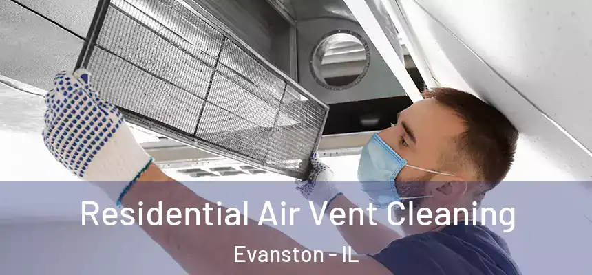 Residential Air Vent Cleaning Evanston - IL
