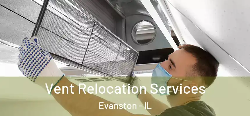 Vent Relocation Services Evanston - IL